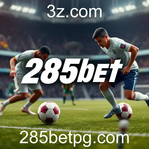 Apostas Esportivas no '285bet': Diversão e Oportunidade de Ganhos